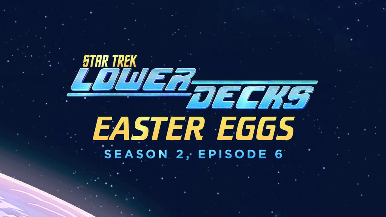 Star Trek: Lower Decks - Season 0 Episode 26 : Easter Eggs - Season 2, Episode 6