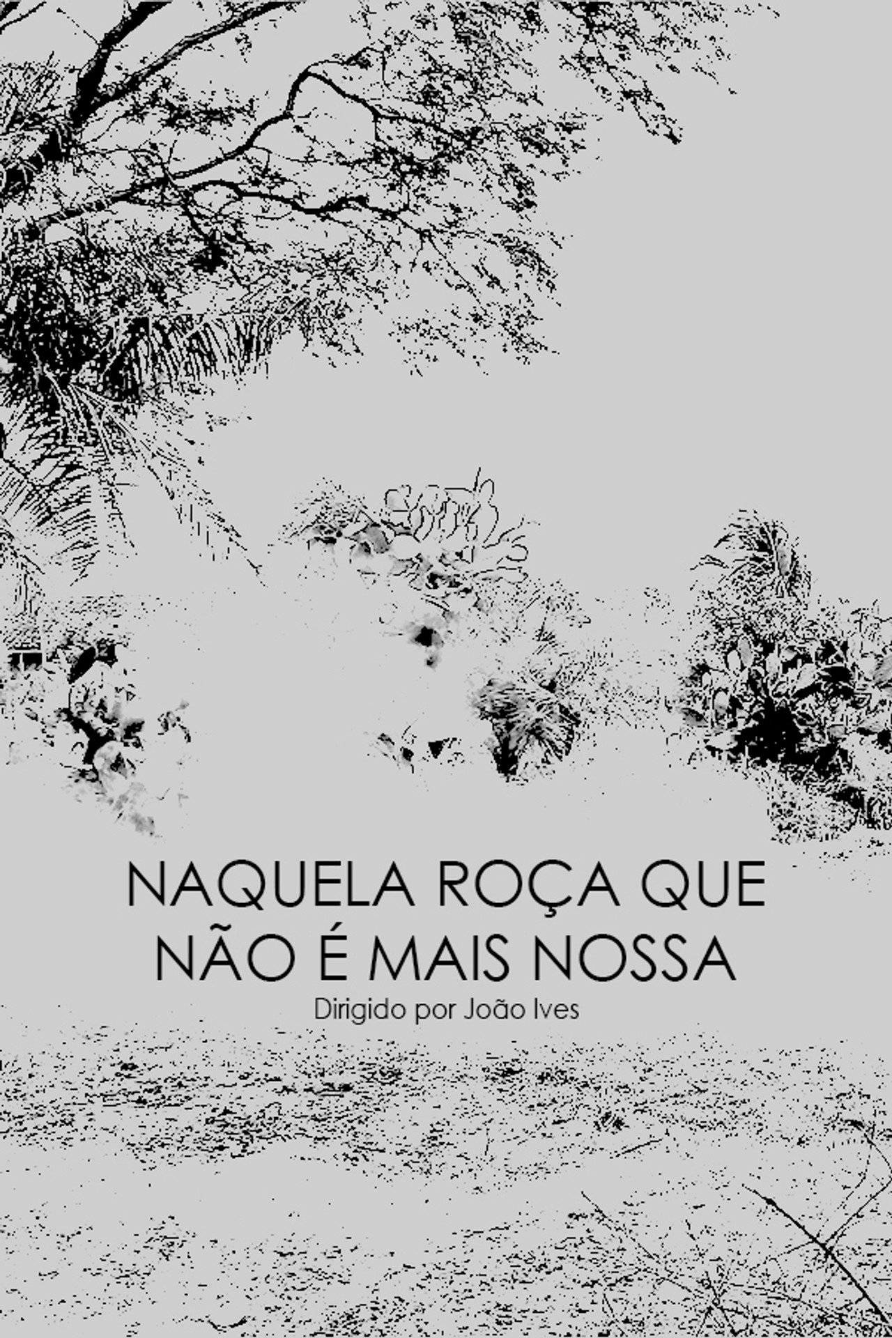 Naquela roça que não é mais nossa filmaffisch