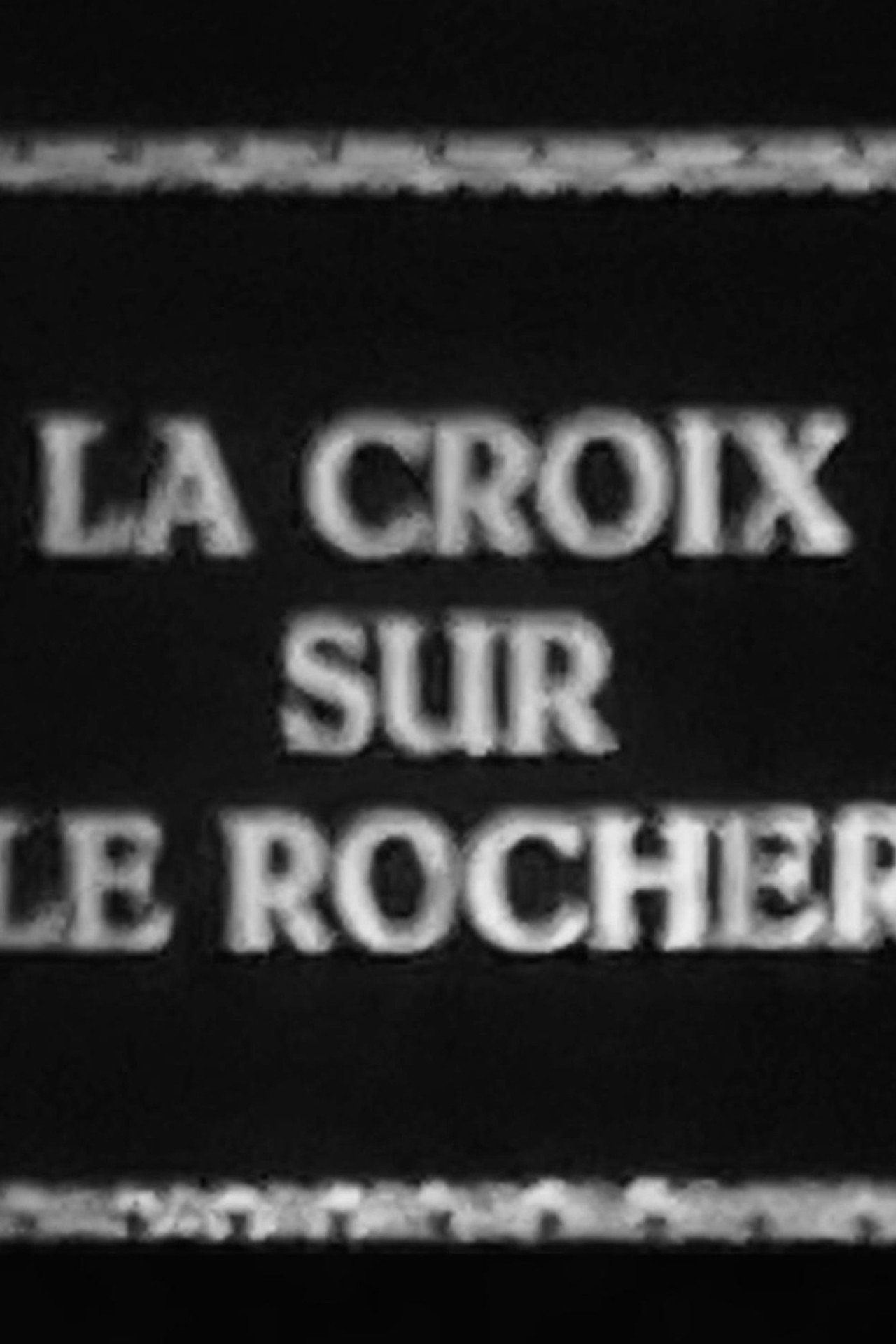 La Croix sur le Rocher filmaffisch