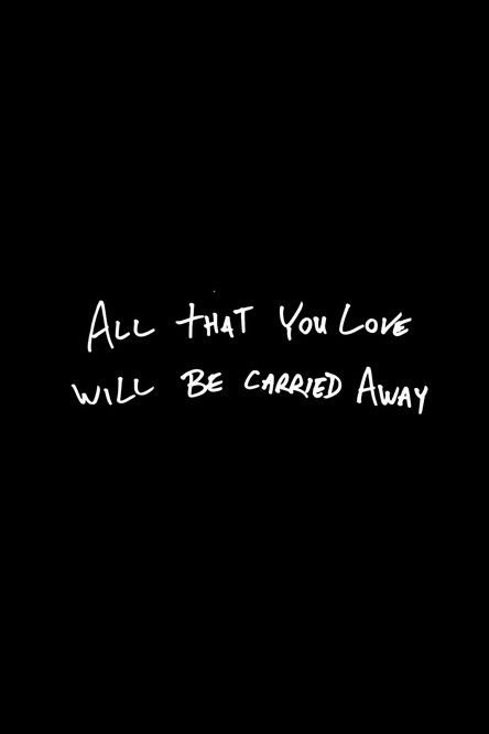 All That You Love Will Be Carried Away