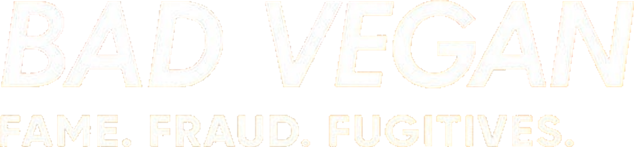 Bad Vegan: Fame. Fraud. Fugitives.
