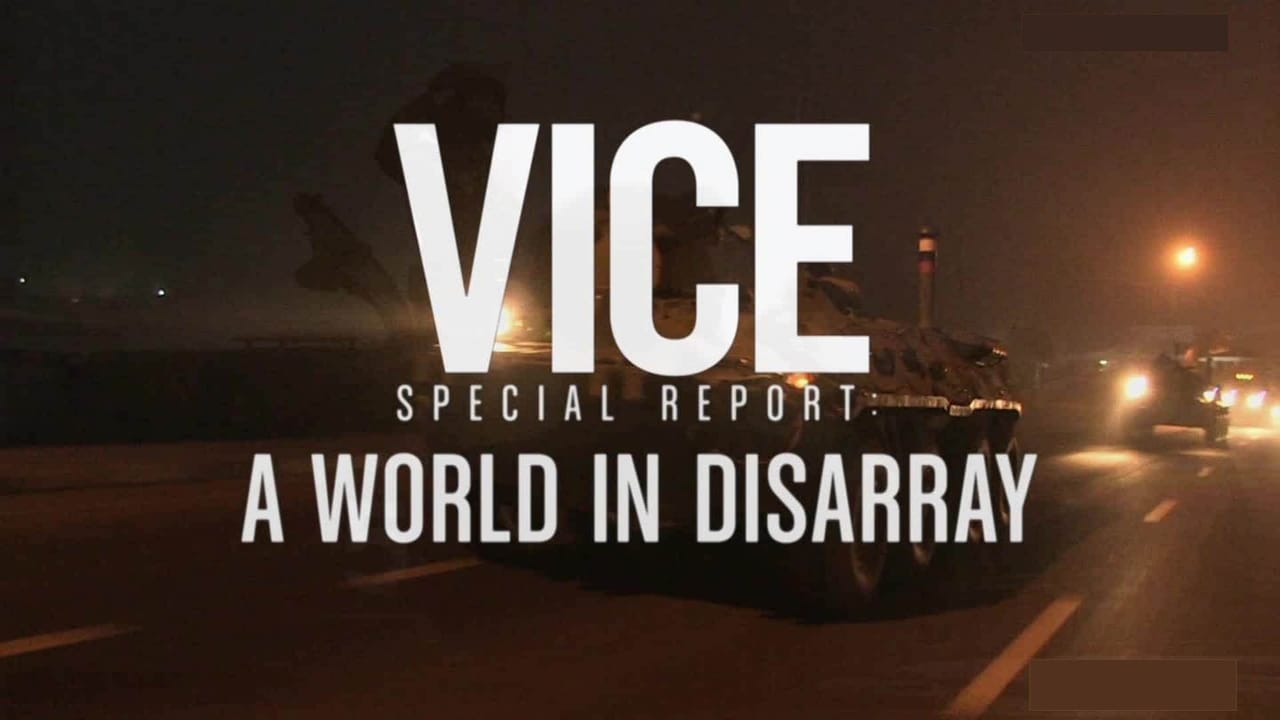 VICE - Season 0 Episode 30 : VICE Special Report: A World in Disarray