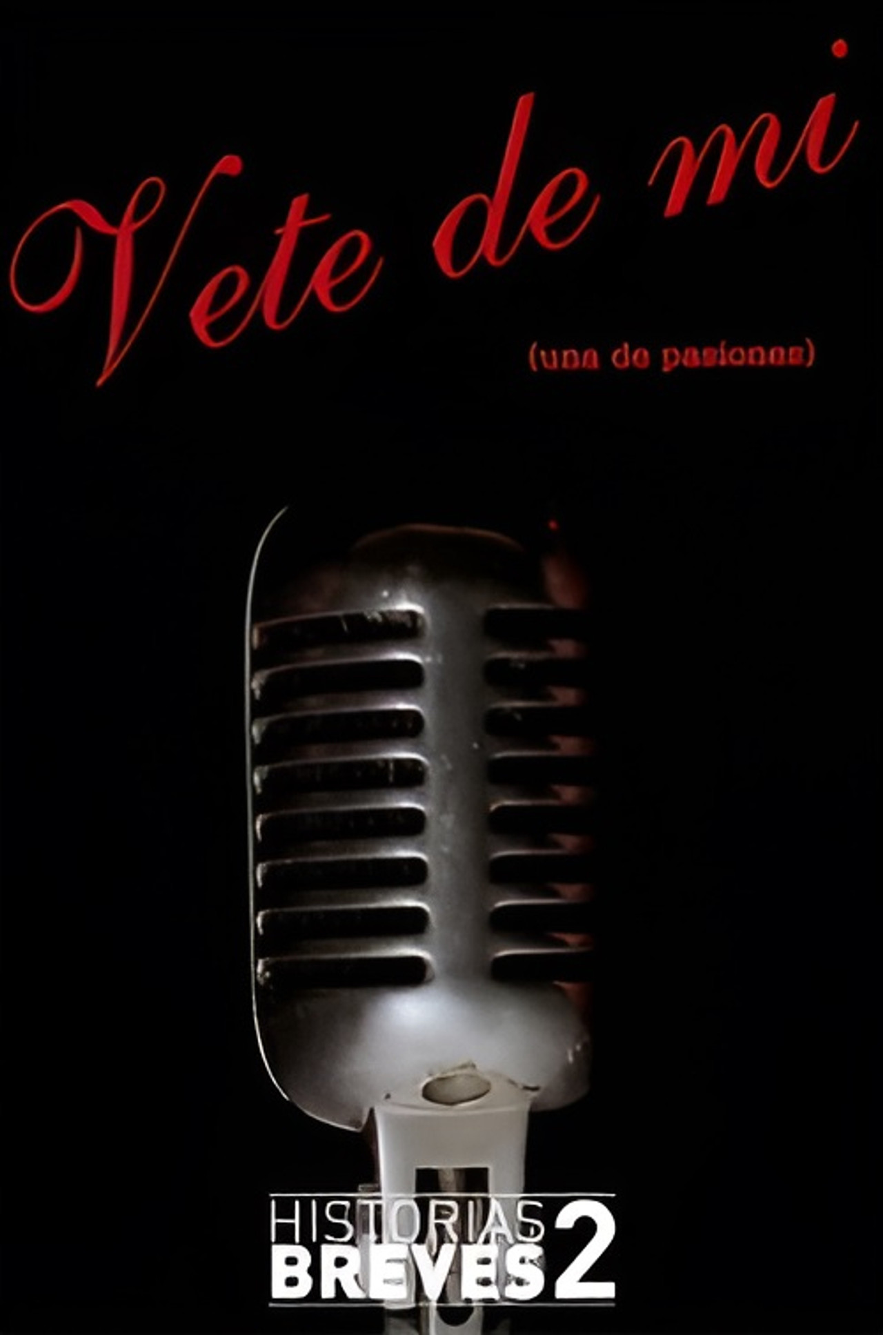 Historias Breves II: Vete de mí filmaffisch