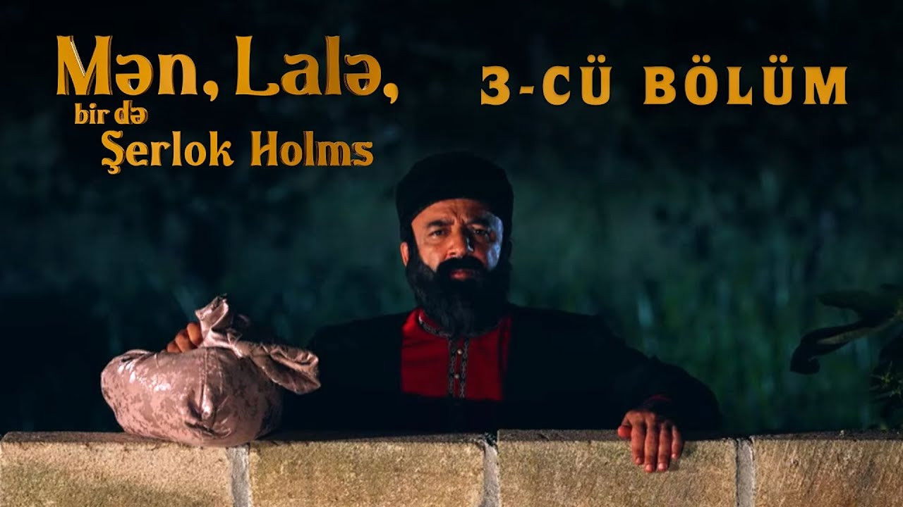 Mən, Lalə, bir də Şerlok Holms — Épisode 3
