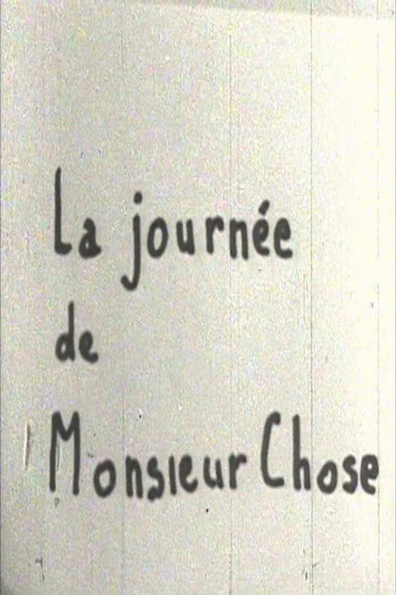La journée de Monsieur Chose filmaffisch