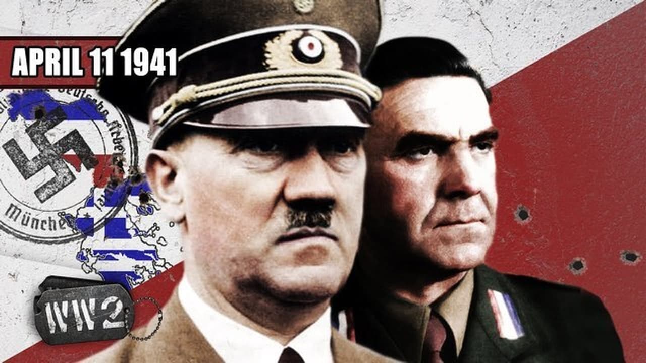 World War Two - Season 3 Episode 15 : Week 085 - Nazis in the Balkans - The Invasion of Greece and Yugoslavia - WW2 - April 11, 1941