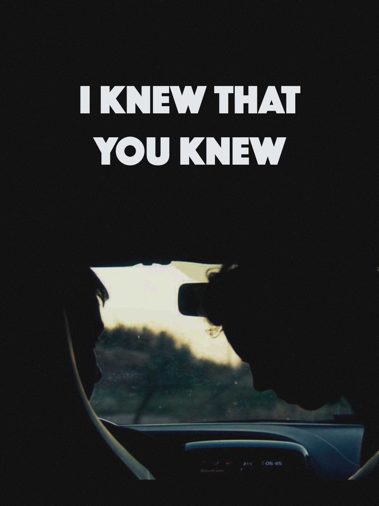 I knew that you knew