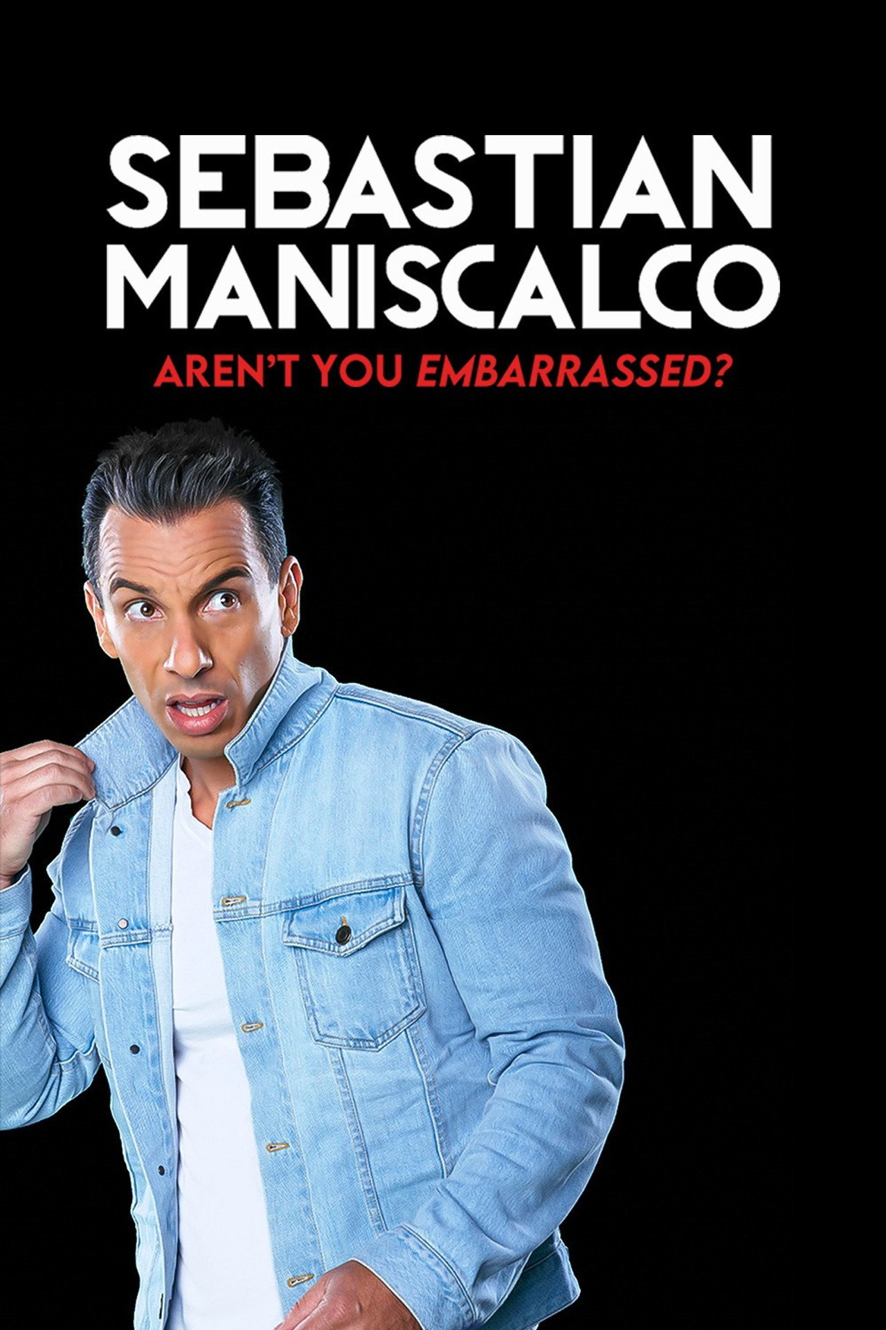Sebastian Maniscalco: Aren't You Embarrassed?