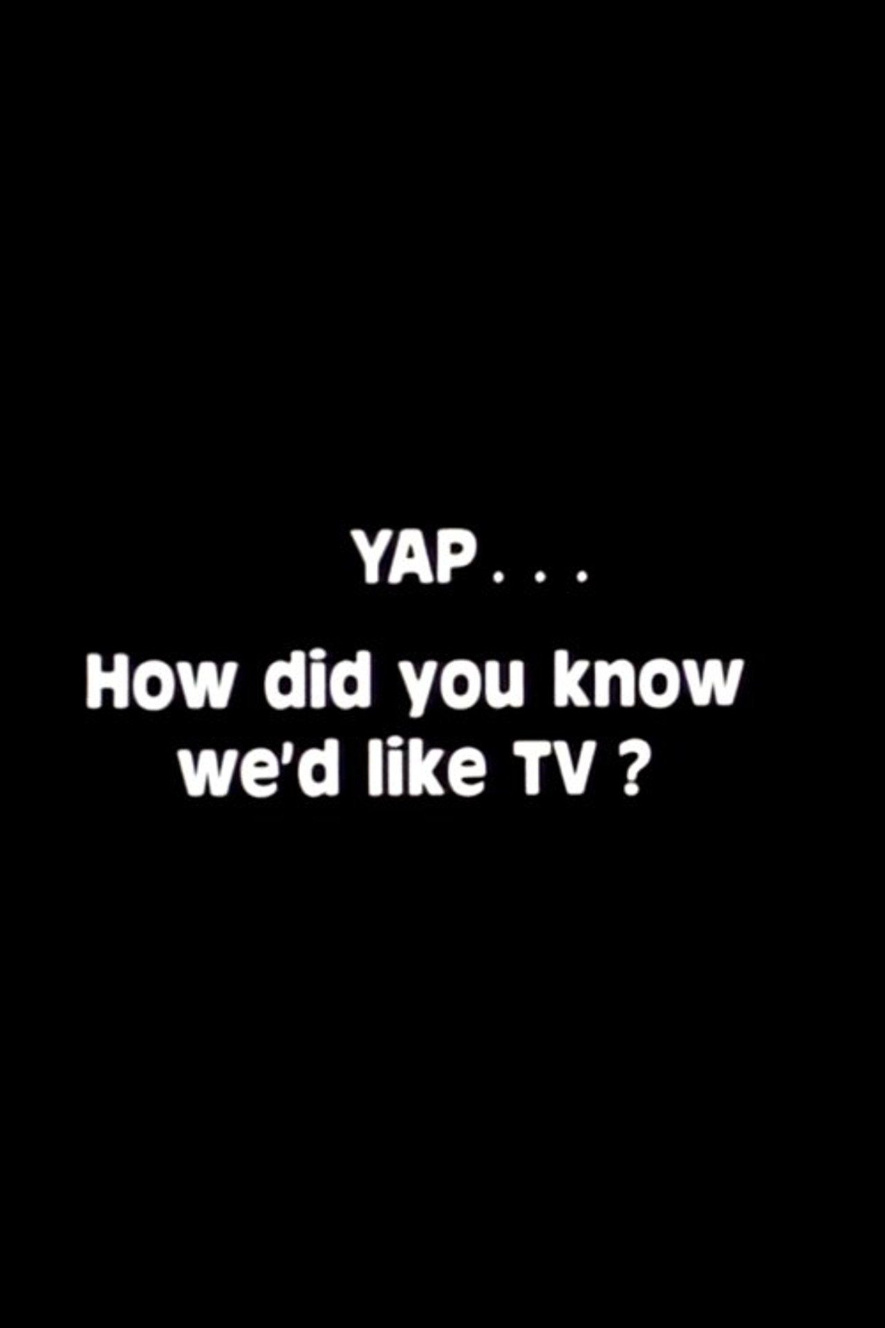 Yap: How Did You Know We'd Like TV? filmaffisch