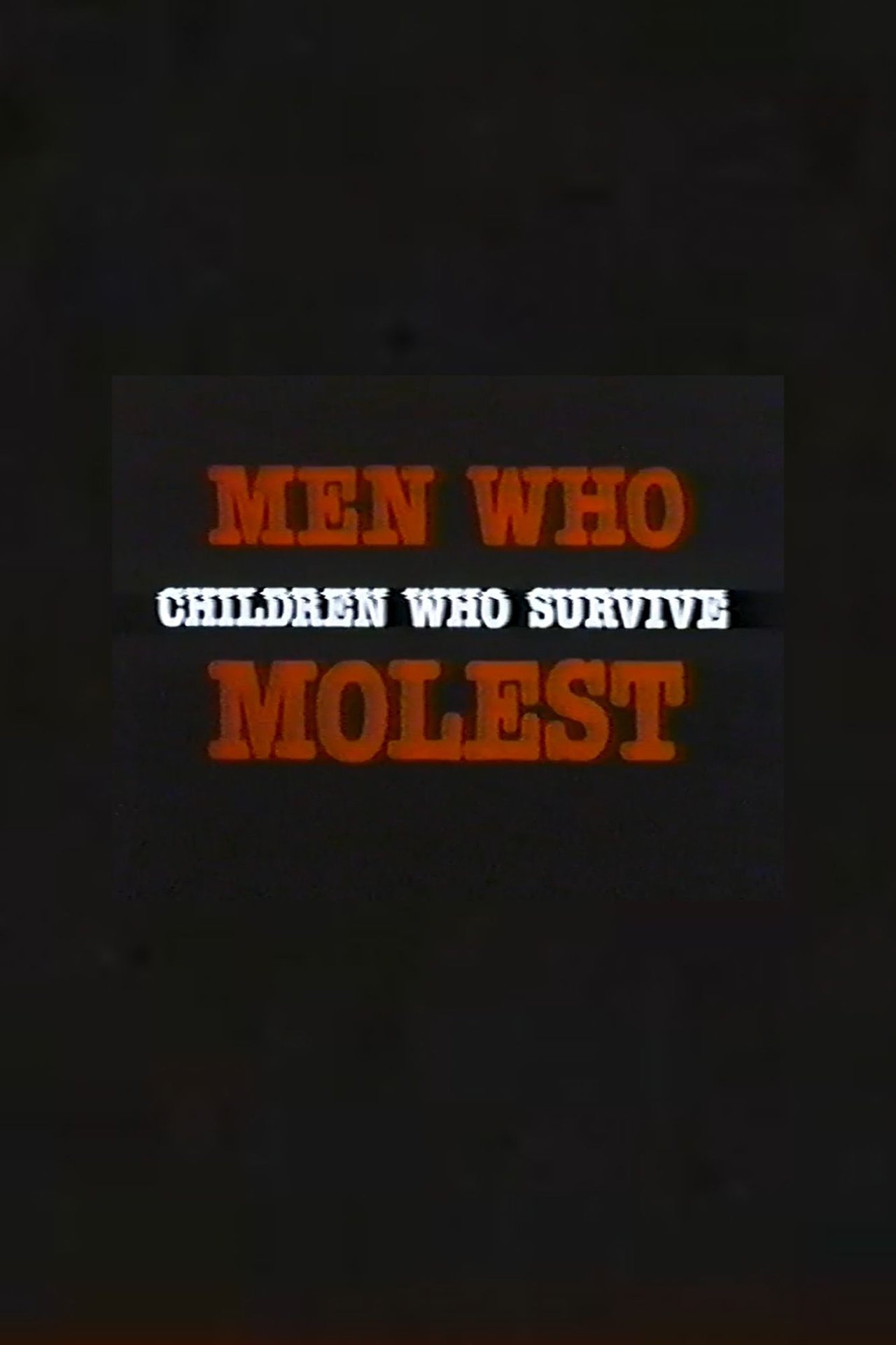Men Who Molest: Children Who Survive