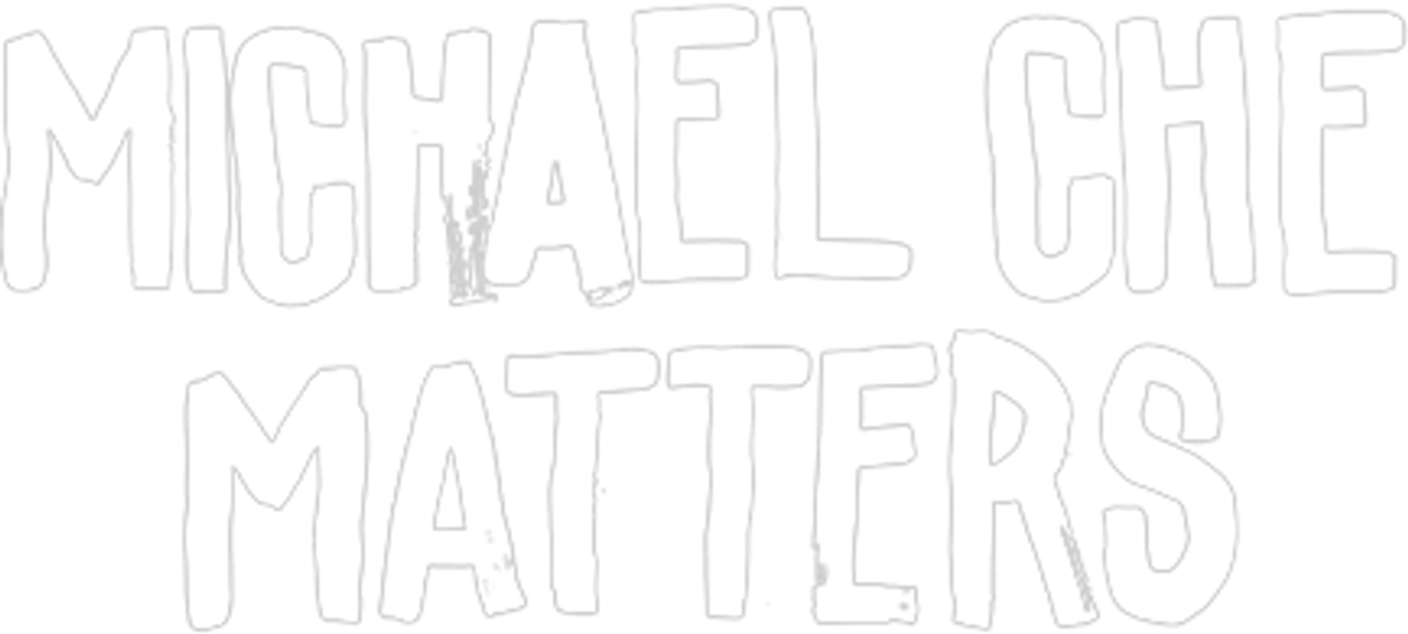 Michael Che Matters