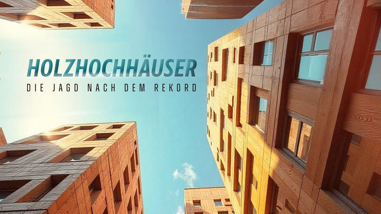 Backdrop for Holzhochhäuser – Die Jagd nach dem Rekord