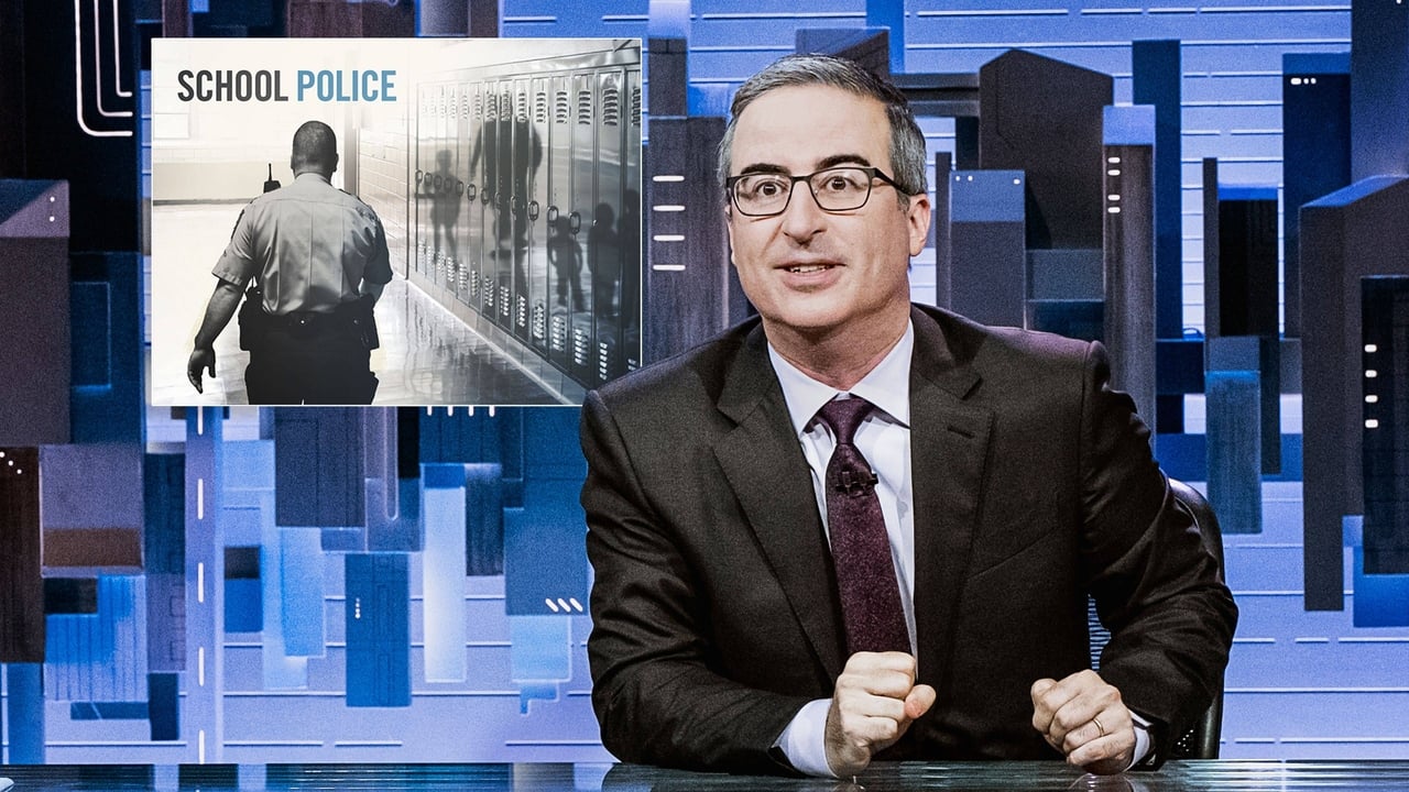 Last Week Tonight with John Oliver - Season 9 Episode 13 : June 5, 2022: School Police