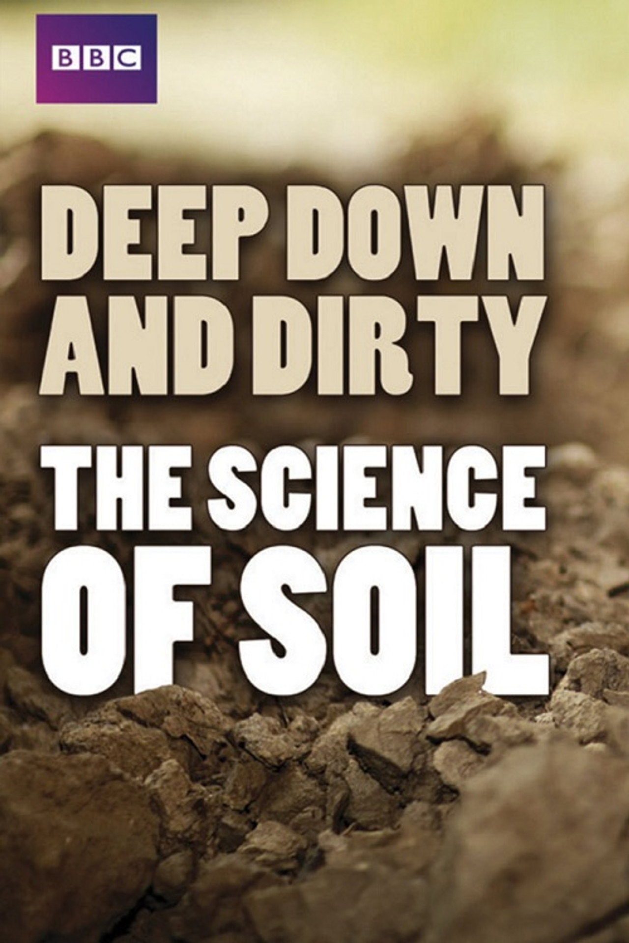 Deep, Down & Dirty: the Science of Soil filmaffisch