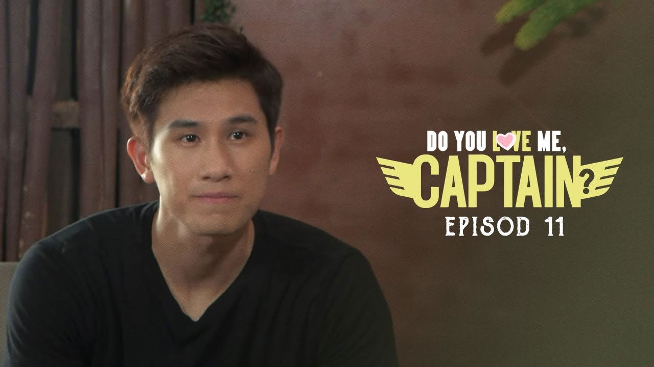 Do You Love Me, Captain? — Épisode 11