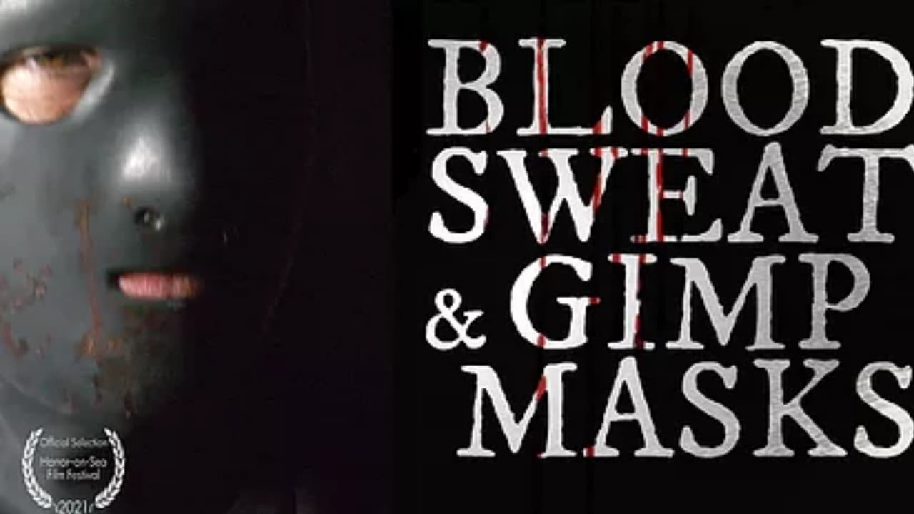 Blood, Sweat and Gimp Masks