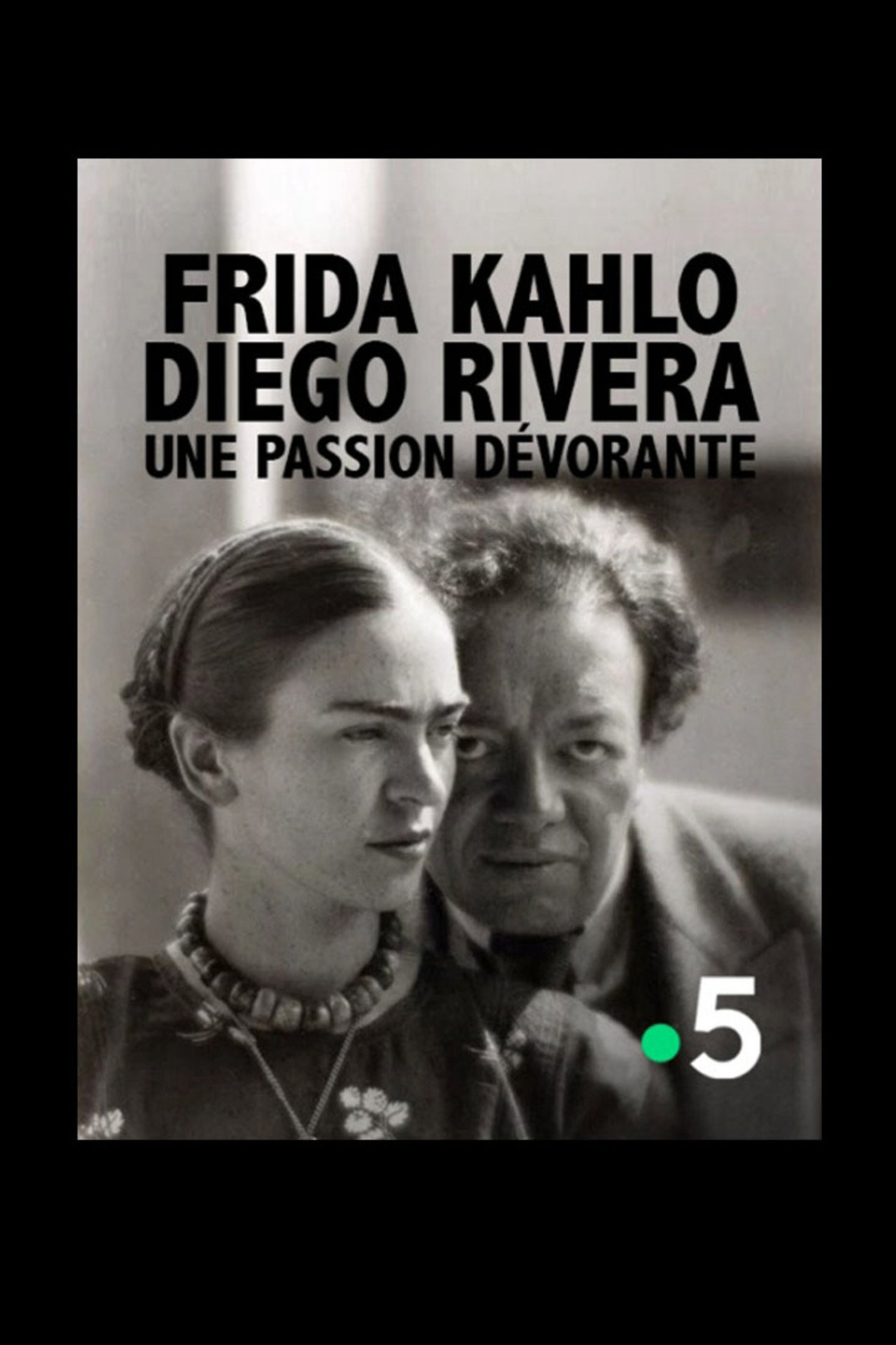 Frida Kahlo, Diego Rivera, une passion dévorante filmaffisch