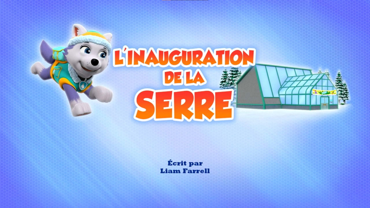La Pat' Patrouille — L'inauguration de la serre
