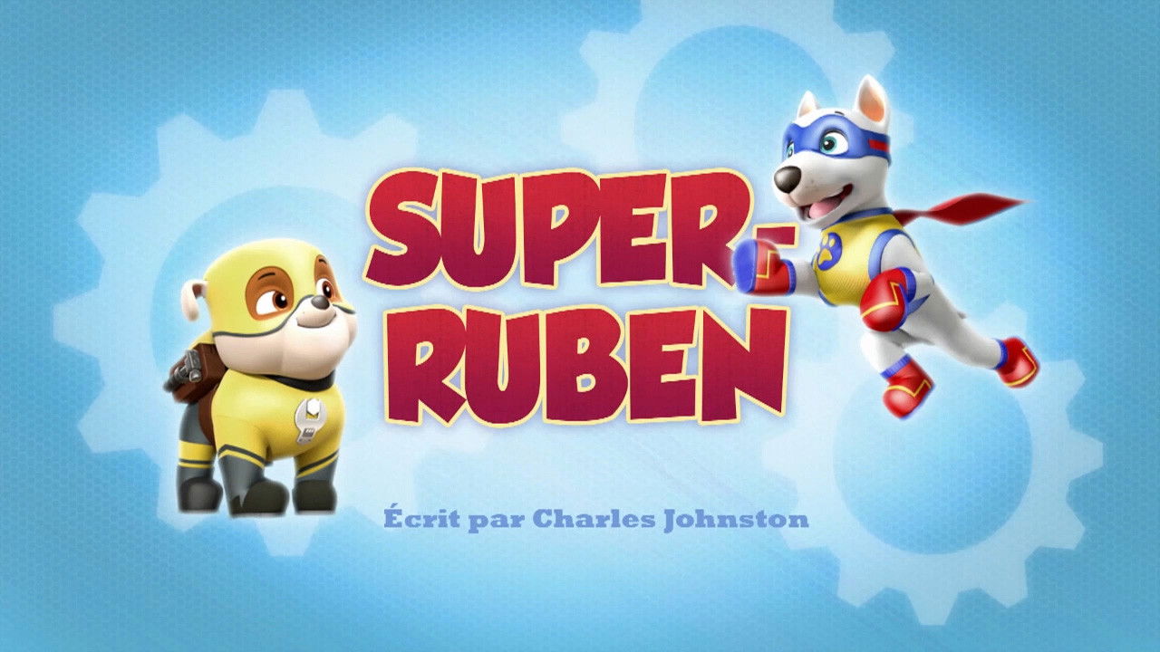 La Pat' Patrouille — Super Ruben