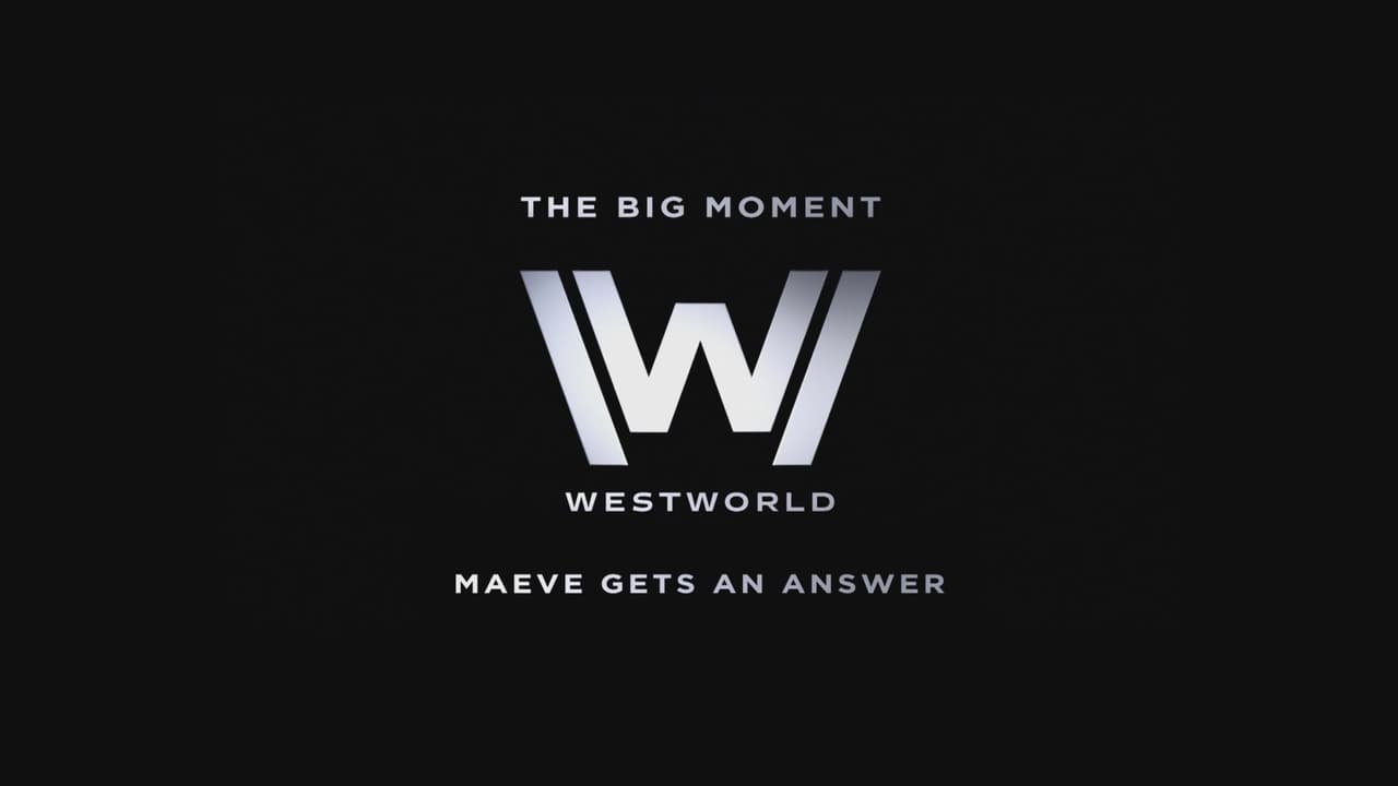 Westworld - Season 0 Episode 9 : The Big Moment: Maeve Gets an Answer