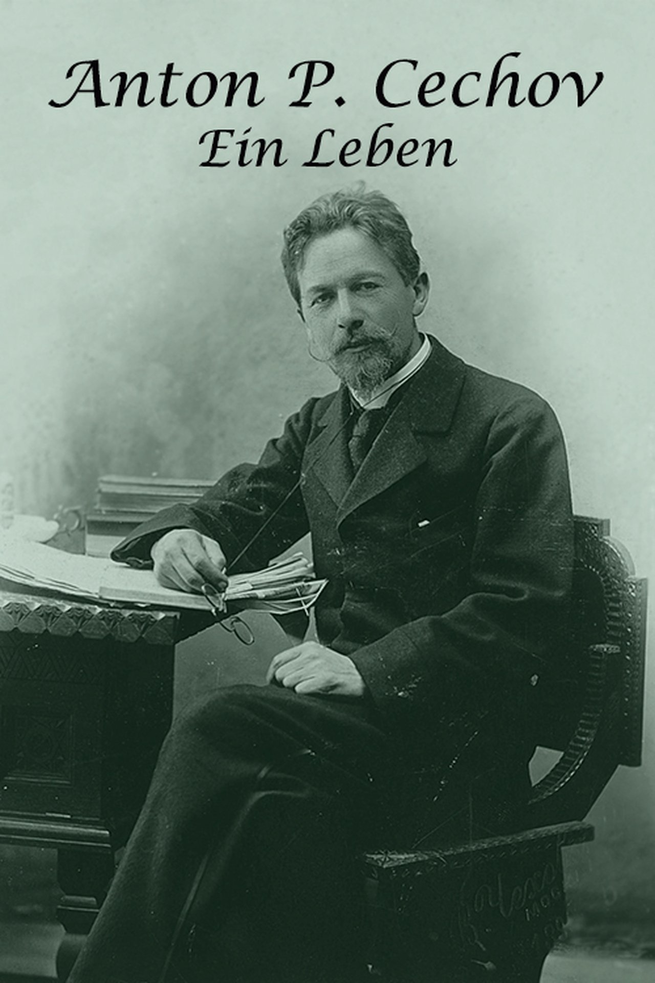 مشاهدة فيلم Anton P. Chekhov: A Life مترجم بدون اعلانات - بوستر