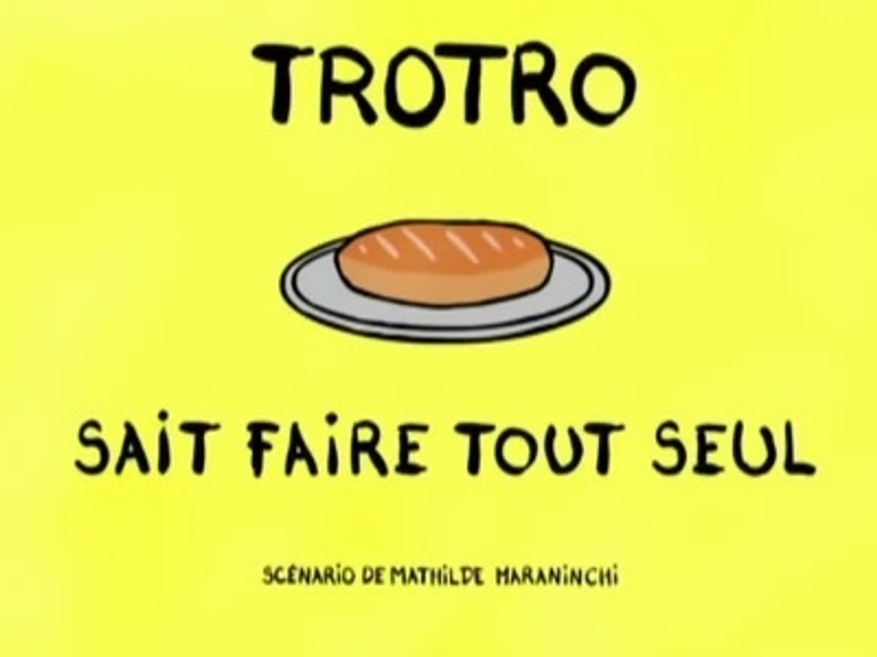 Trotro — Trotro sait faire tout seul