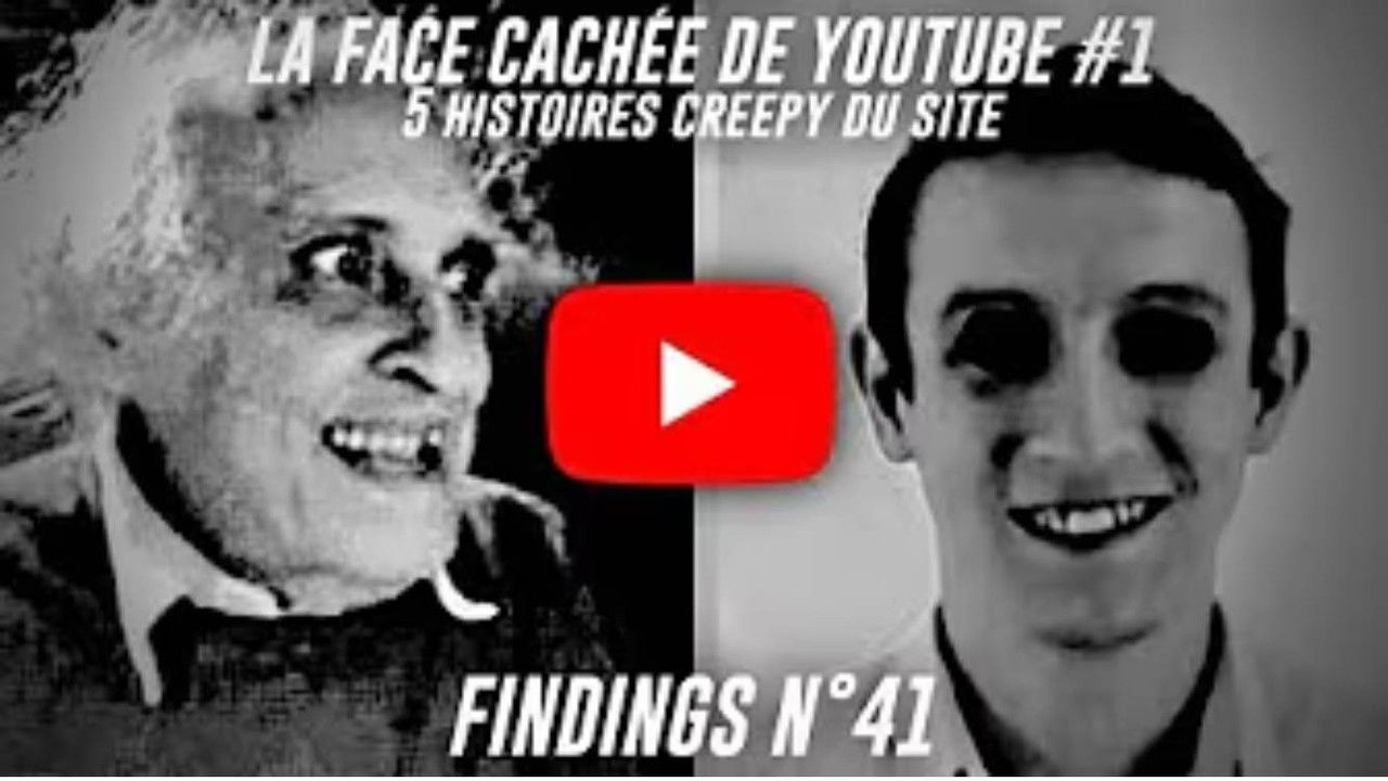 Findings — La FACE CACHÉE de youtube - 5 Chaînes étranges et creepys - Findings N°41