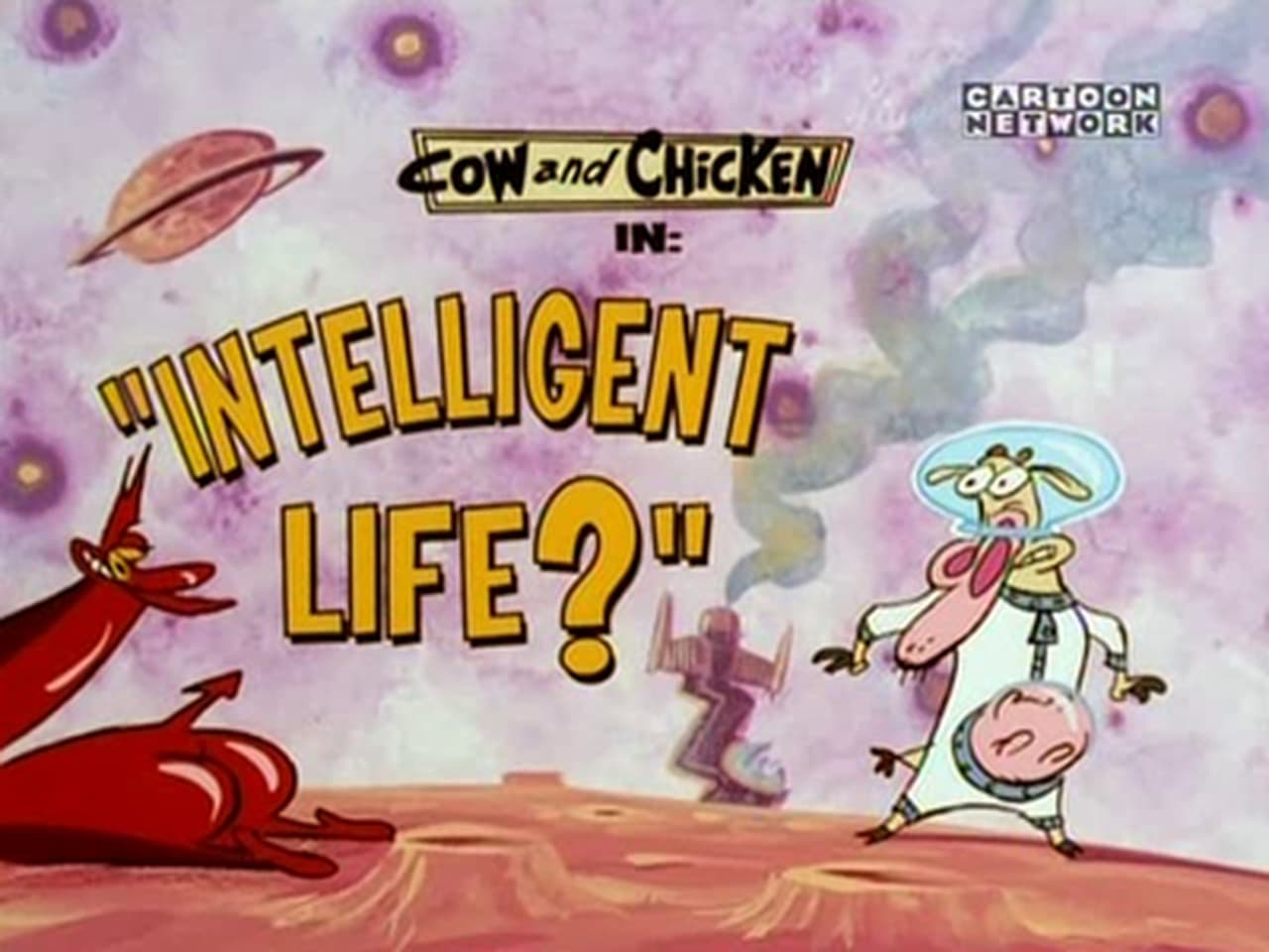 Cow and Chicken - Season 3 Episode 20 : Intelligent Life?