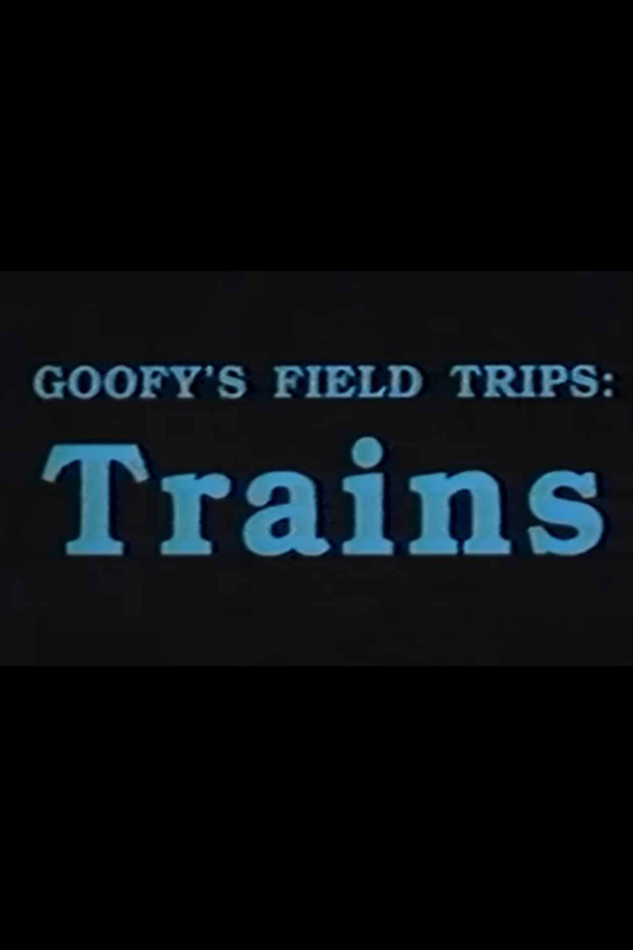 Goofy's Field Trips: Trains Goofy's Field Trips: Trains