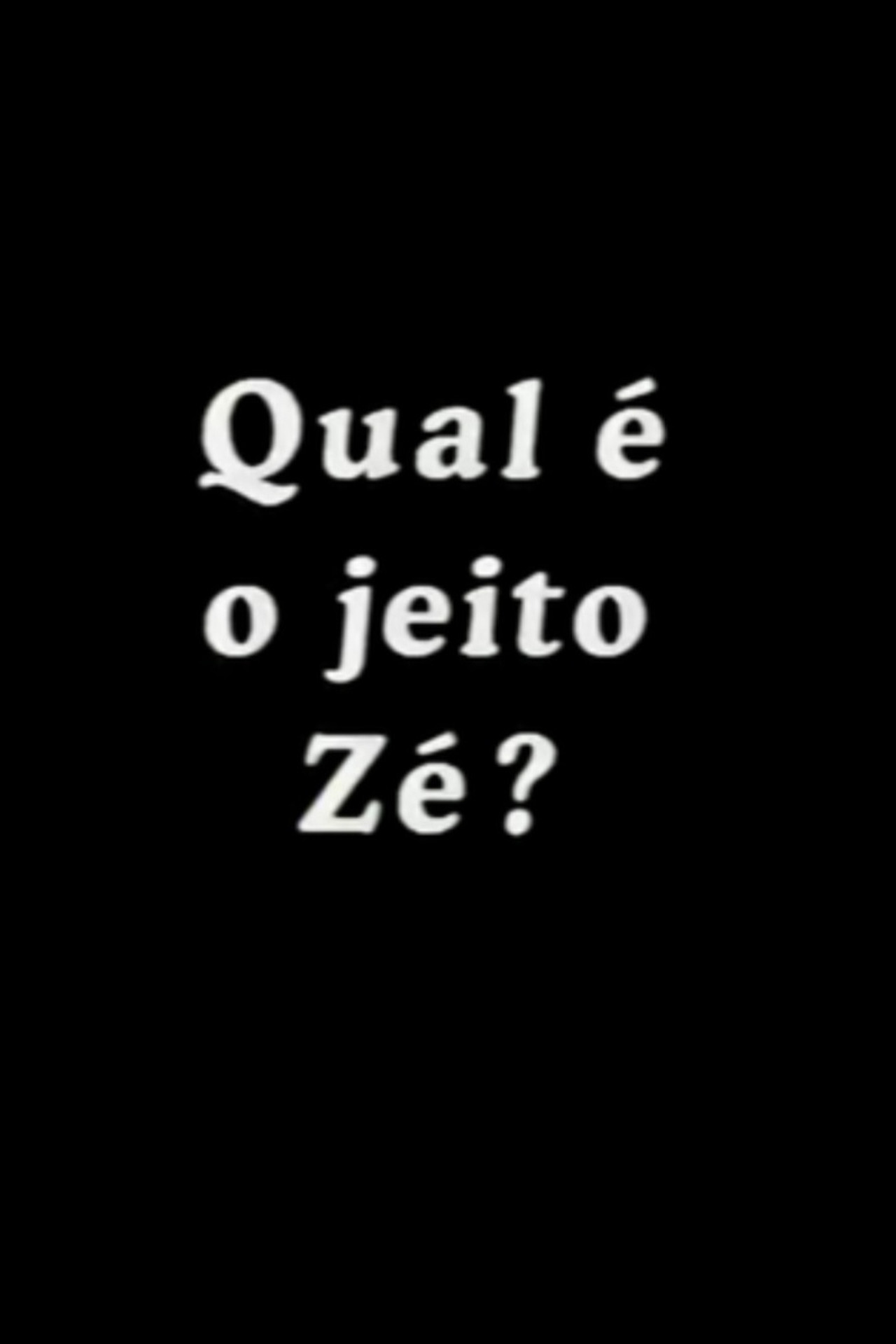 Qual é o Jeito Zé? filmaffisch