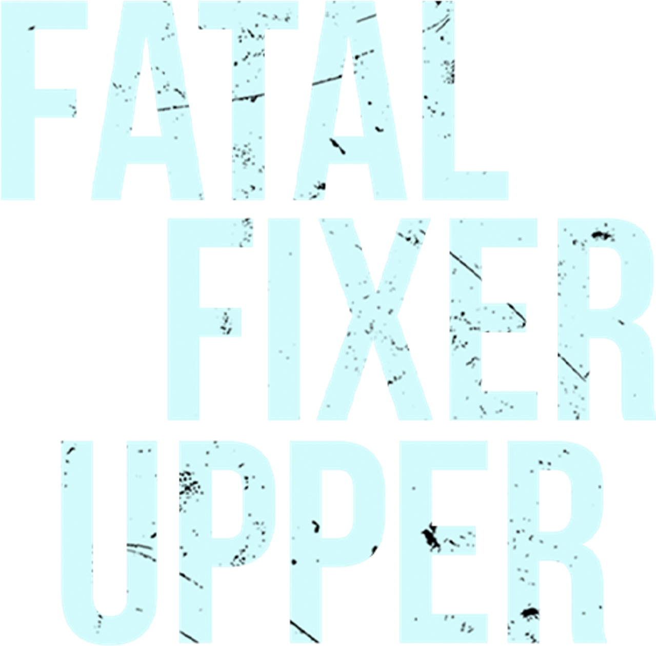 Fatal Fixer Upper