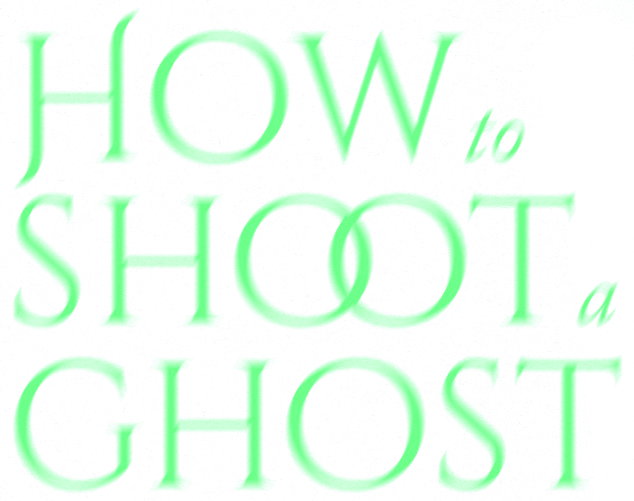 How to Shoot a Ghost