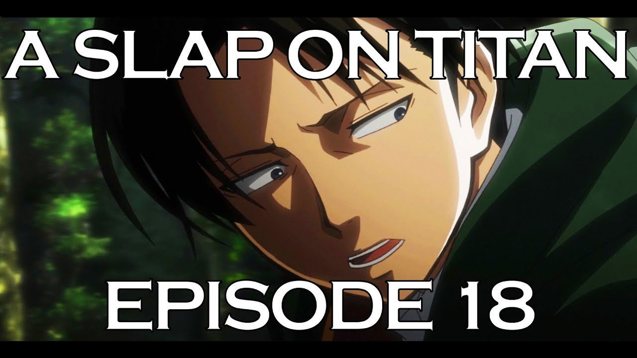 A Slap On Titan — Épisode 8