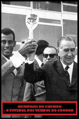 Memórias do Chumbo - O Futebol nos Tempos do Condor poster