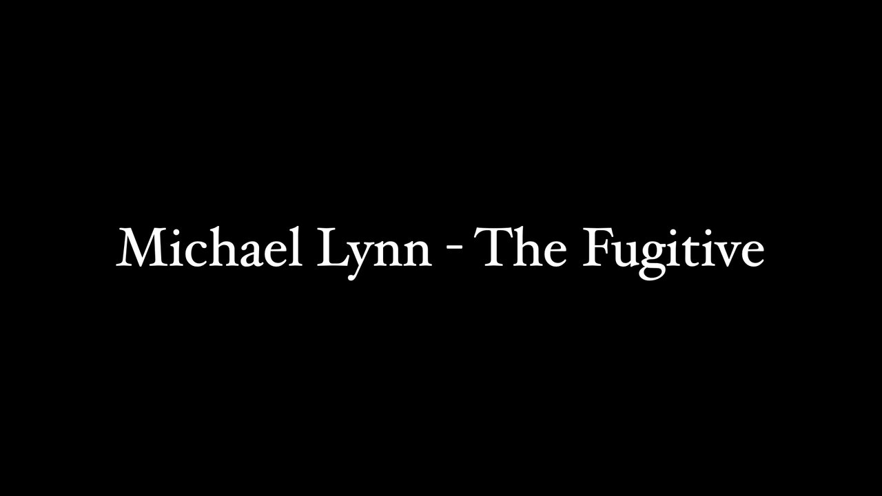 Michael Lynn - The Fugitive