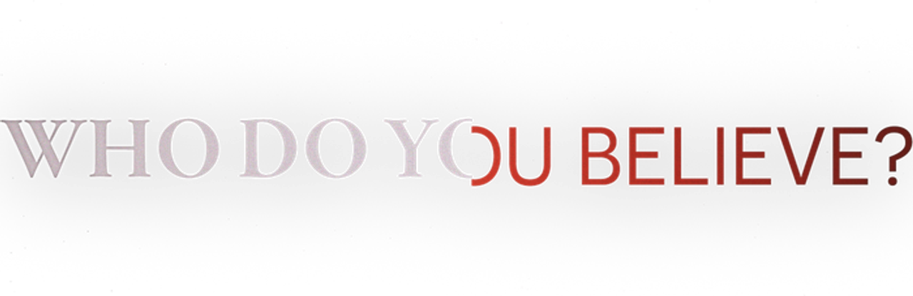 Who Do You Believe?