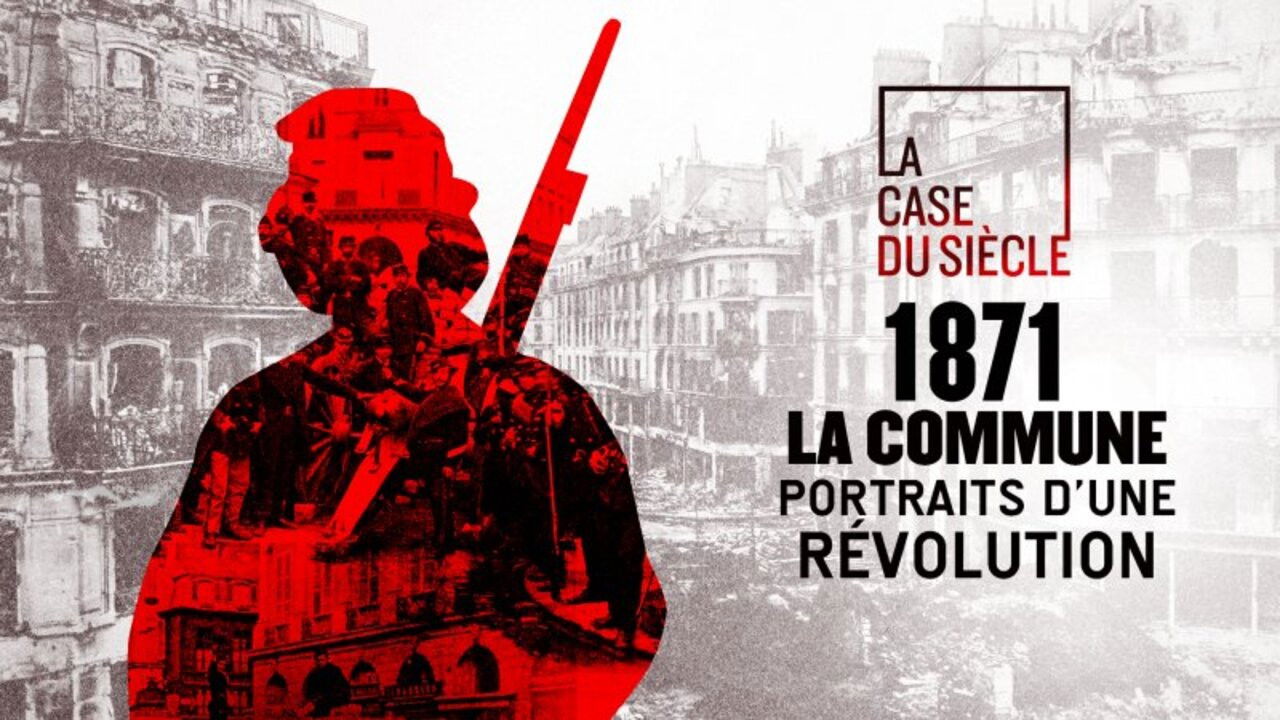 1871 La Commune, portraits d'une révolution