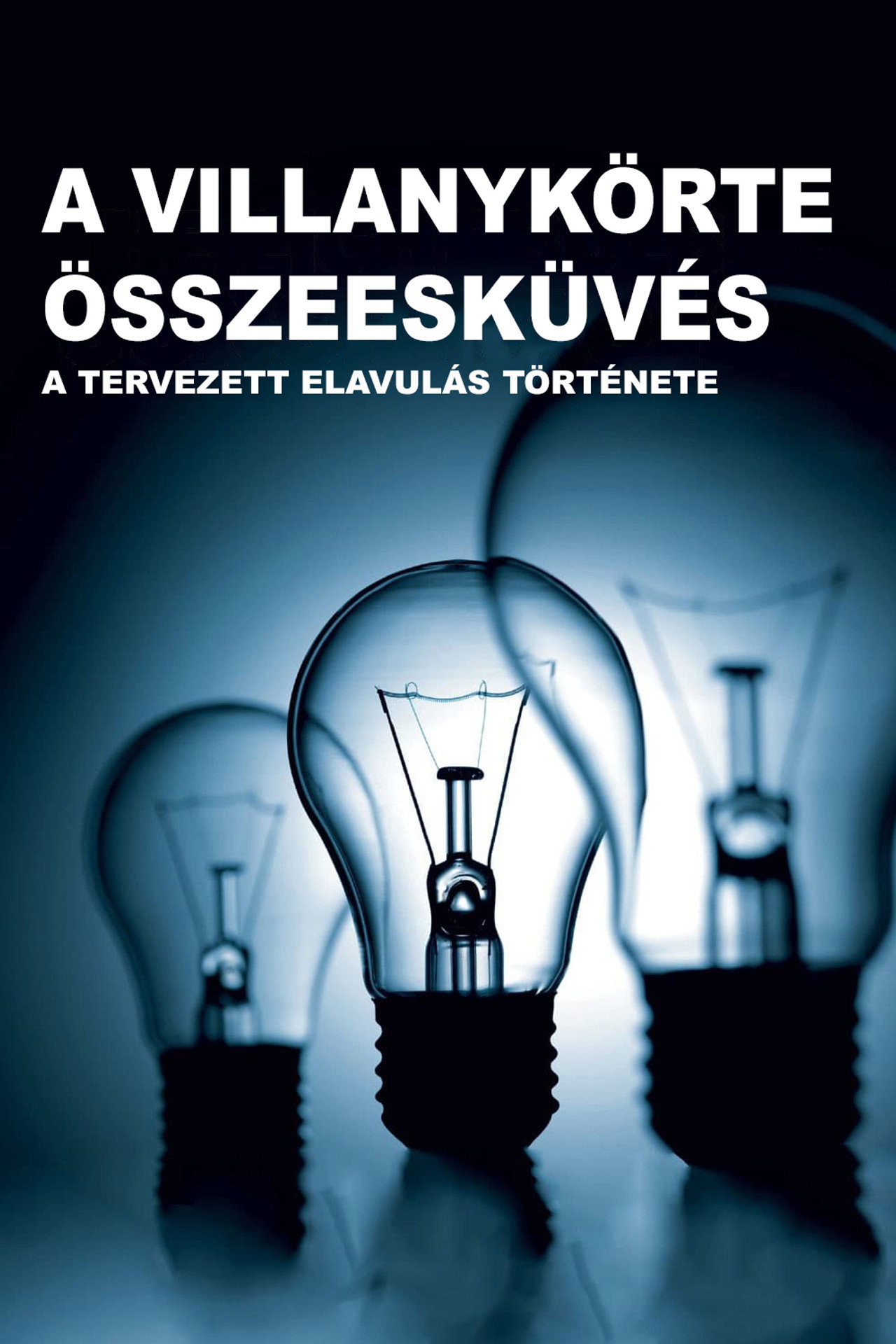 A villanykörte összeesküvés - A tervezett elavulás története – plakát 4