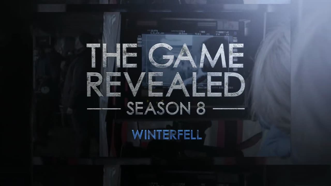 Game of Thrones - Season 0 Episode 45 : The Game Revealed: Season 8 Episode 1