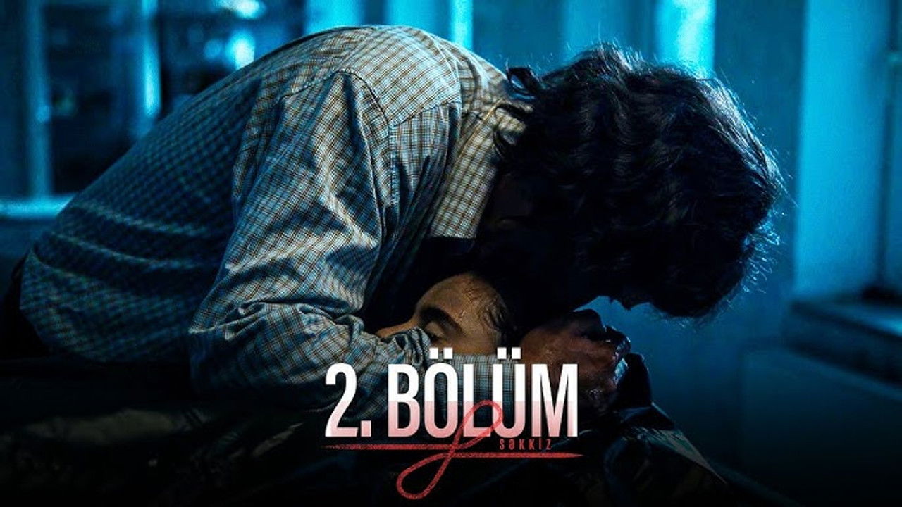 Səkkiz — Épisode 2