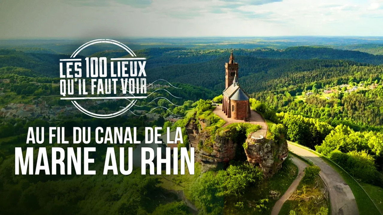 Les 100 Lieux qu'il faut voir — Au fil du canal de la Marne au Rhin