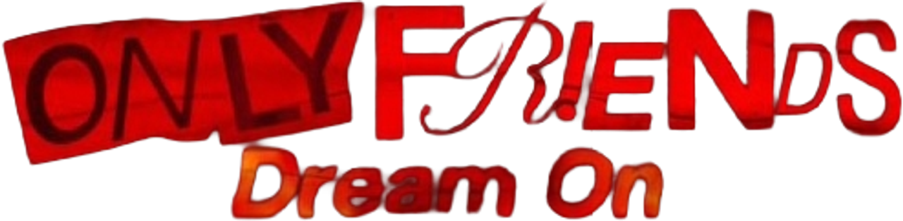 Only Friends: Dream On