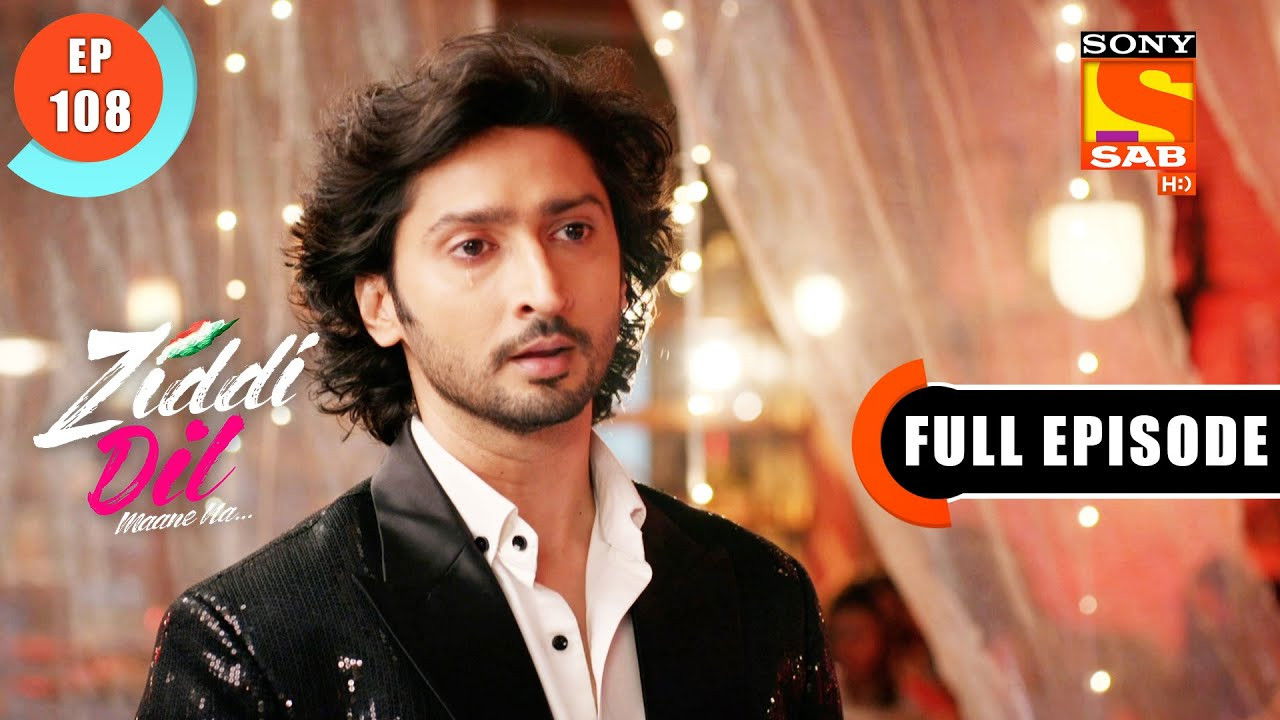Ziddi Dil Maane Na — Épisode 108