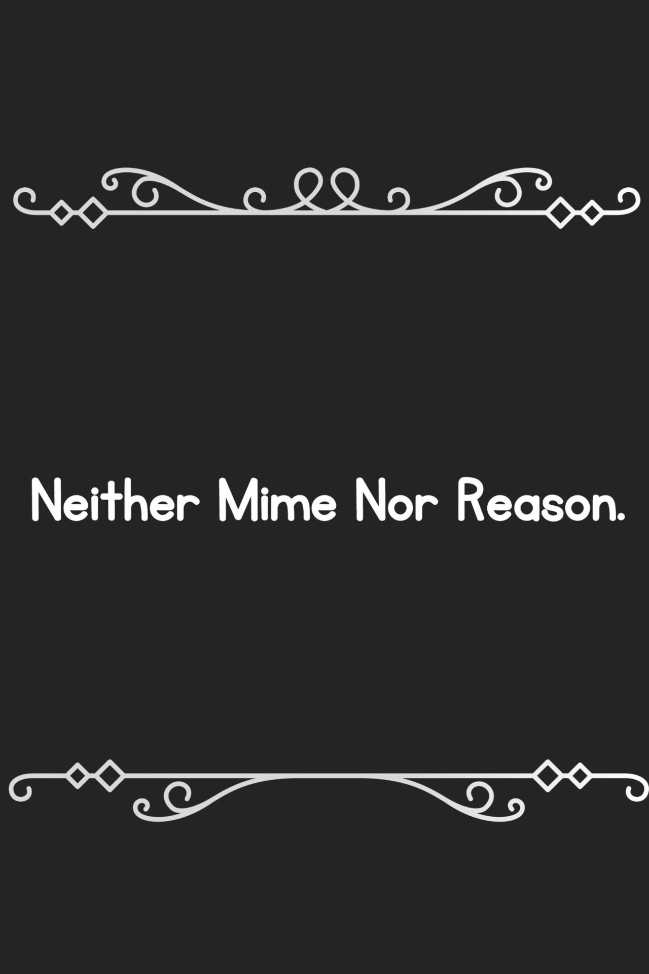 Neither mime, nor reason poster