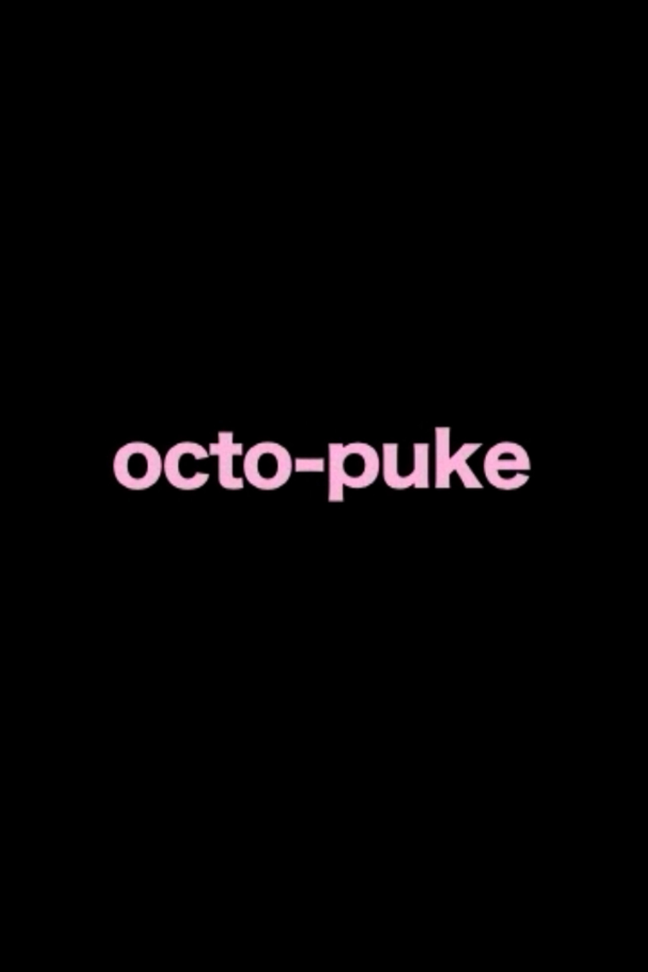 "octo puke" Backdrop