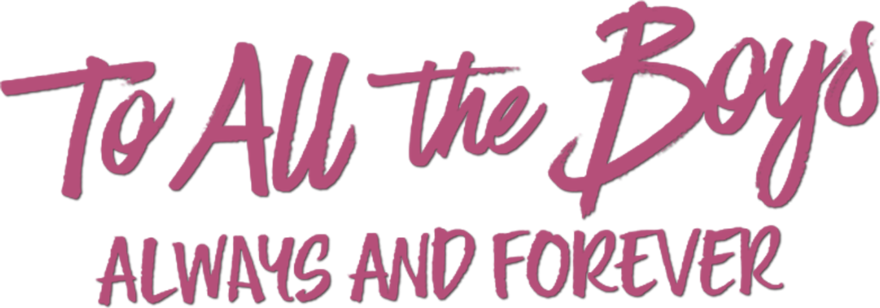 To All the Boys: Always and Forever
