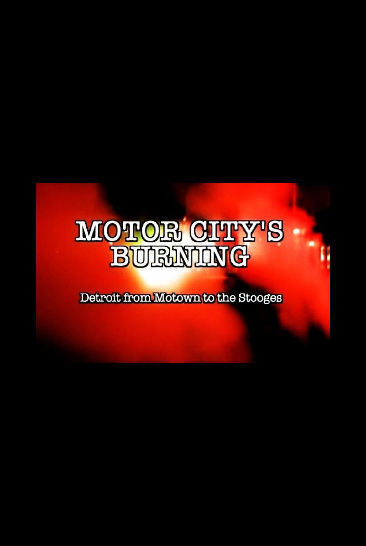 Motor City's Burning: Detroit from Motown to the Stooges Backdrop