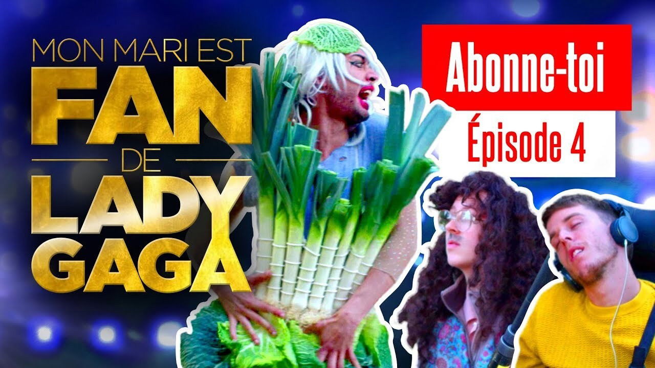 Abonne-toi — Mon mari se prend pour Lady Gaga