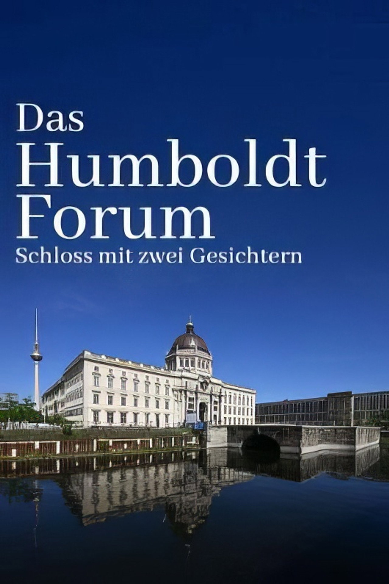 Das Humboldtforum - Ein Schloss für Berlin und die Welt? filmaffisch