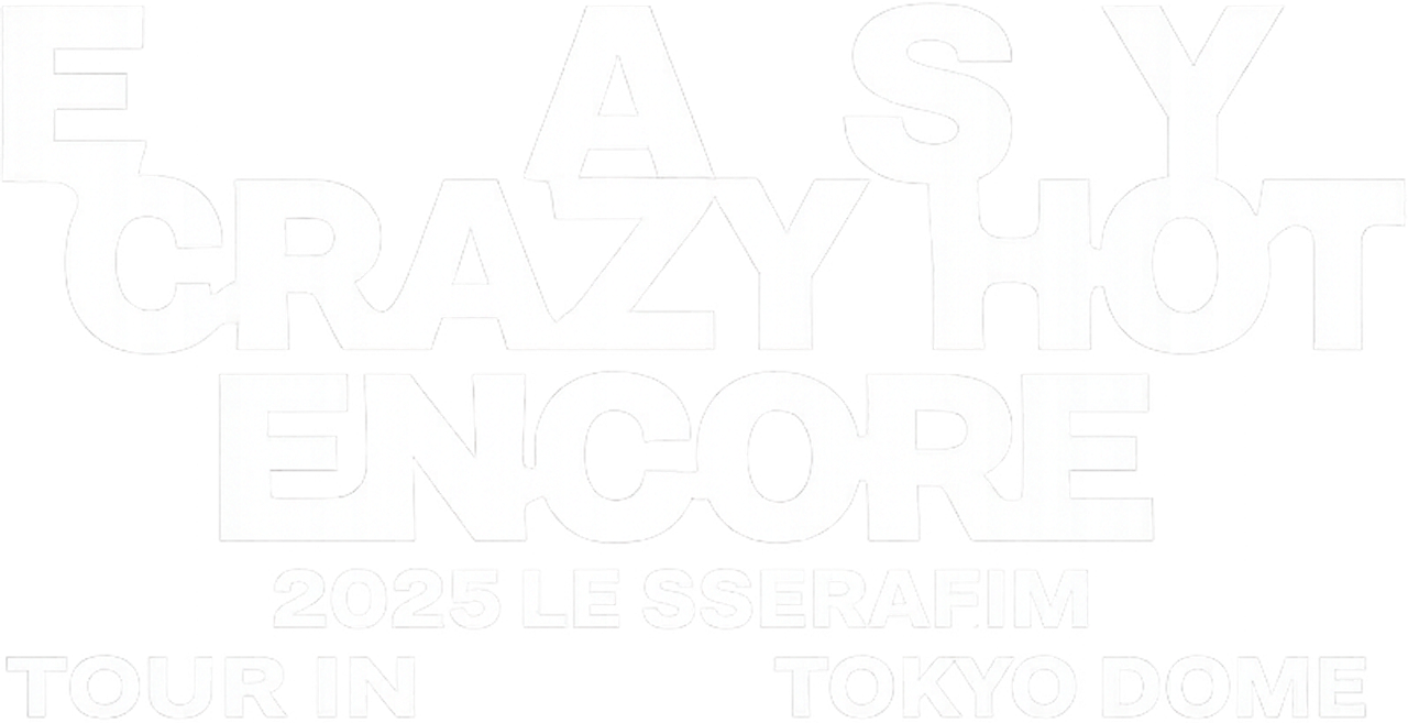 LE SSERAFIM TOUR ‘EASY CRAZY HOT’ ENCORE IN TOKYO DOME